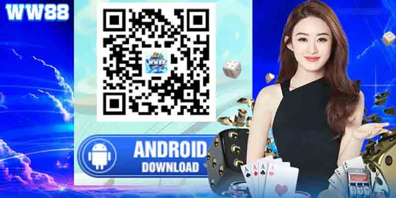 Tải ứng dụng WW88 cho tiết Android một cách dễ dàng